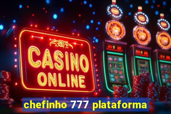 chefinho 777 plataforma